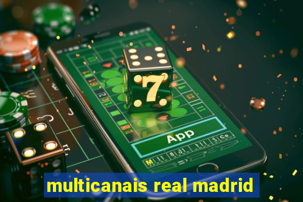 multicanais real madrid